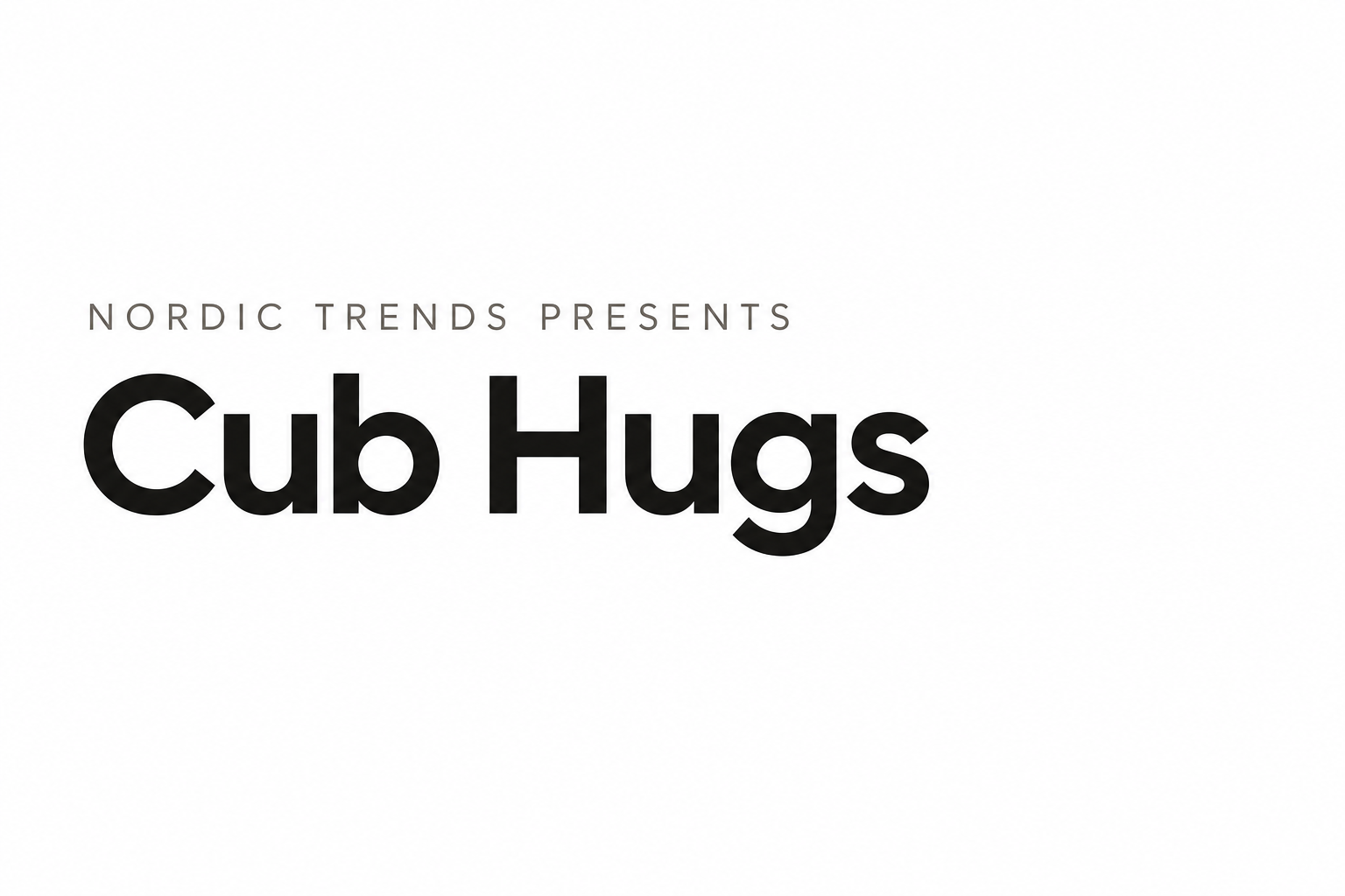 Nordic Trends presents Cub Hugs